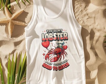 You're My Lobster Tank Top | Funny Summer Shirt for Couples | Unisex Friends Quote Tee Gift