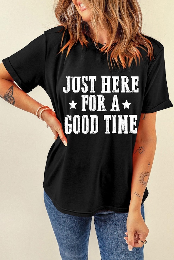Just Here For A Good Time Letter Printed Short Sleeved Casual Holiday Pure Cotton T-shirt