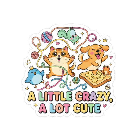 A Little Crazy A Lot Cute Sticker Kiss-Cut Stickers | Pastel Kawaii Cat Dog