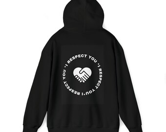 Respect Sweatshirt / Discover The Sweatshirt that Proudly Proclaims I respect you / Unisex Heavy Blend™ Hooded Sweatshirt