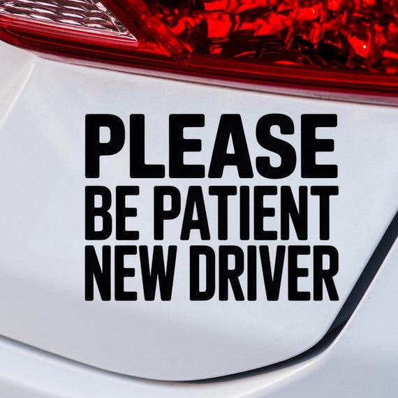 Please Be Patient New Driver Car Sticker, Student Driver Decal, Funny Beginner Driver Sign, Teen Driver Car Sticker, Safe Driving Vinyl