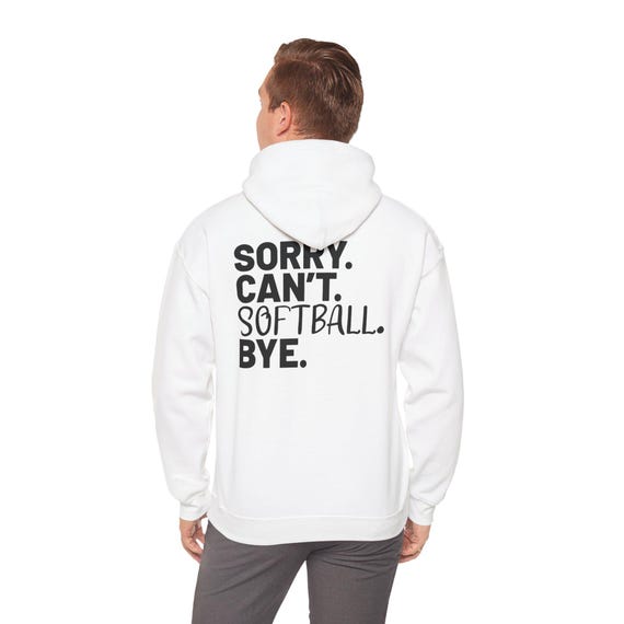 Softball Goodbye Hooded Sweatshirt, Sorry Can't Softball Bye Pullover, Unisex Softball Sweatshirt, Softball Player Gift, Softball Mom Hoodie