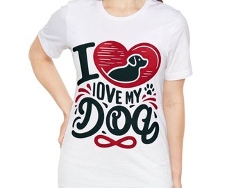I Love My Dog Shirt, Cute Dog Shirt, Dog Mom Shirt, Dog Lover, Gift for Dog Mom, Gift for Dog Lover