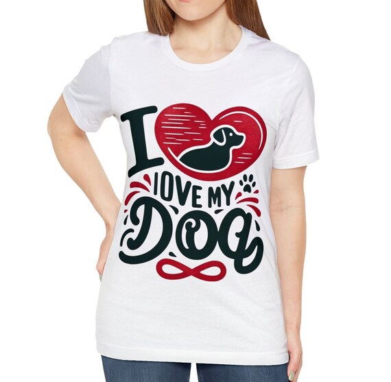 I Love My Dog Shirt, Cute Dog Shirt, Dog Mom Shirt, Dog Lover, Gift for Dog Mom, Gift for Dog Lover