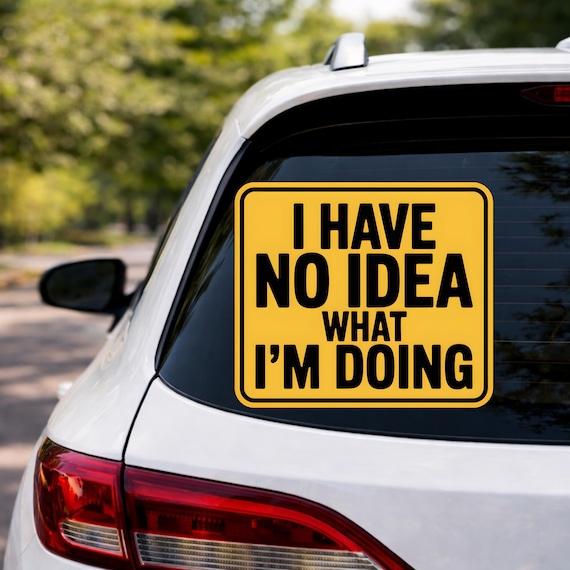 I Have No Idea What I m Doing Sticker, Funny New Driver Decal, Nervous Driver Car Sticker, Adulting Humor Bumper Decal, Let Me Merge Vinyl
