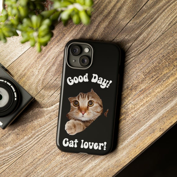Good Day Cat Lovers" Phone Cover: Stylish & Durable Protection for Cat Enthusiasts, Cute Cat Phone