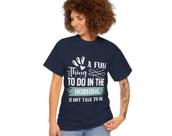 A Fun Thing To Do In The Morning Is Not Talk To Me - Funny Morning T-Shirt