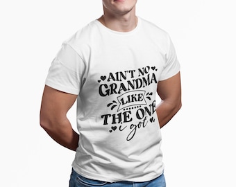 Ain’t No Grandma Like The One I Got T‑Shirt – Funny Grandma Gift Tee for Women & Men