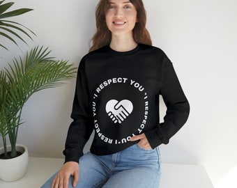 Respect Sweatshirt / Discover The Sweatshirt that Proudly Proclaims I respect you / Unisex Heavy Blend™ Crewneck Sweatshirt