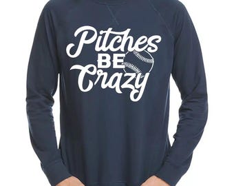 Softball Pitches Be Crazy Raglan Sweatshirt | Cozy Pullover for Softball Fans & Enthusiasts Gift