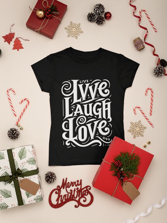 Live Laugh Love T-Shirt - Inspirational Quote Tee, Positive Message Shirt, Unisex Graphic Tee, Casual Comfort Apparel