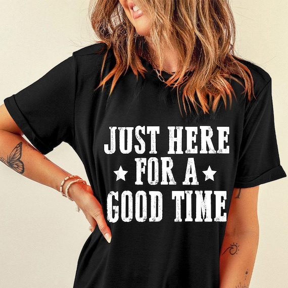 Just Here For A Good Time Comfort Colors T Shirt, Casual Unisex Lifestyle Tee