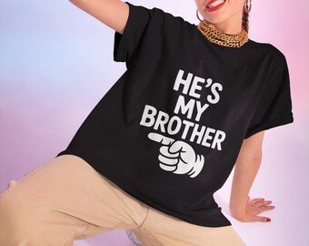He's My Brother Unisex Garment-Dyed T-shirt, Family Tee, Brother Shirt, Gift for Brother, Casual Wear, Birthday Gift, Cool Brother Apparel