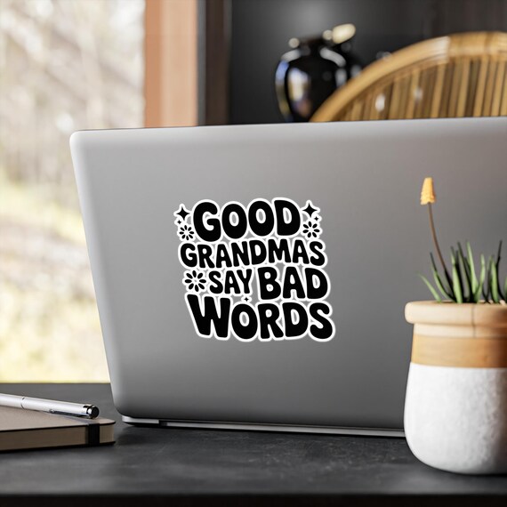 Good Grandmas Say Bad Words Sticker, Vinyl Decal, Funny Grandma Gift, Removable Laptop Car Window Decor, Humorous Family Humor Sticker