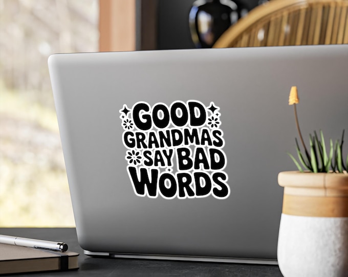 Good Grandmas Say Bad Words Sticker, Vinyl Decal, Funny Grandma Gift, Removable Laptop Car Window Decor, Humorous Family Humor Sticker