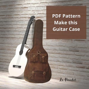 May include: A white acoustic guitar leans against a brick wall next to a brown guitar case. The case has multiple pockets and buckles. Text on the wall reads "PDF Pattern Make this Guitar Case."