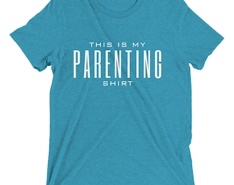 This Is My Parenting Shirt (T-Shirt)