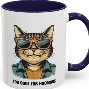 Too Cool for Hoomans Cat Mug , Funny Cat Lover Accent Coffee Mug , 11oz and 15oz Ceramic Cup ,Cute Retro Cat Gift , animal lovers gift
