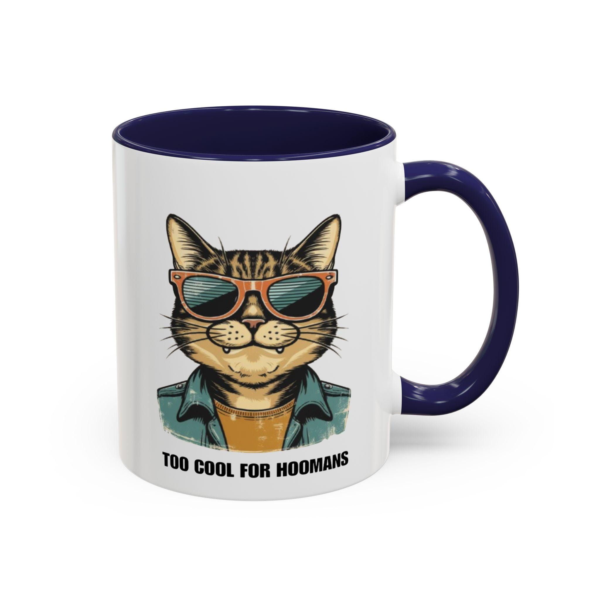 Too Cool for Hoomans Cat Mug , Funny Cat Lover Accent Coffee Mug , 11oz and 15oz Ceramic Cup ,Cute Retro Cat Gift , Color Handle Mug,