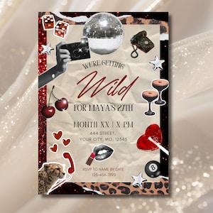 May include: A party invitation card featuring a collage of a disco ball, dice, a camera, a rotary phone, cherries, cocktails, a heart lollipop, an eight ball, a leopard, and lipstick. Text reads: WE'RE GETTING Wild FOR MAYA'S 27TH, MONTH XX | X PM.