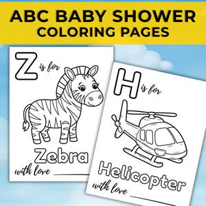 May include: Two coloring pages with the text "ABC BABY SHOWER COLORING PAGES". One page features a zebra with the text "Z is for Zebra". The other page features a helicopter with the text "H is for Helicopter". Both pages have the text "with love".
