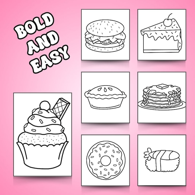 May include: A black and white coloring page with the text "BOLD AND EASY" at the top. The page features six different food items: a cupcake, a burger, a slice of cake, a pie, a stack of pancakes, and a donut.