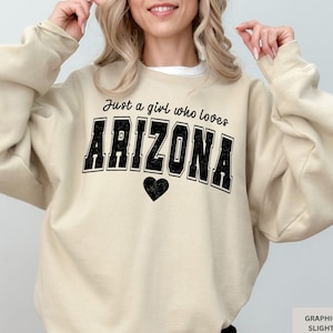 Arizona Sweatshirt Just a Girl Who Loves Arizona Varsity Crewneck Women's Arizona Home State Sweatshirt Arizona Moving Gift Travel Souvenir