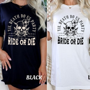 Bride or Die Bachelorette Shirt Goth Bride Til Death Do Us Party Matching T Shirt Bridal Party Gift Ride or Die T-Shirt Skeleton Bride Tee