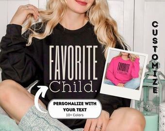 Custom Favorite Family Member Sweatshirt Birthday Gift for Sibling Son or Daughter Funny Shirt His or Her Favorite Child Humor Crewneck Gift