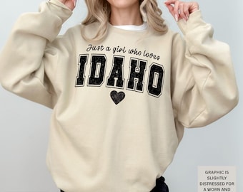 Idaho Sweatshirt Just a Girl Who Loves Idaho Varsity Crewneck Women's Idaho Home State Sweatshirt Idaho Vacation Souvenir Idaho Moving Gift