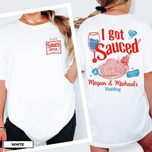 I Got Sauced Wedding T-Shirt Custom Wedding Shirt Toss Shirt Personalized Funny Wedding Tshirt Gift for Guest Merch Italian Wine & Pasta Tee