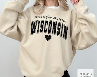 Wisconsin Distressed Sweatshirt Just a Girl Who Loves Wisconsin Varsity Crewneck Women's Wisconsin Shirt Home State Sweatshirt Moving Gift