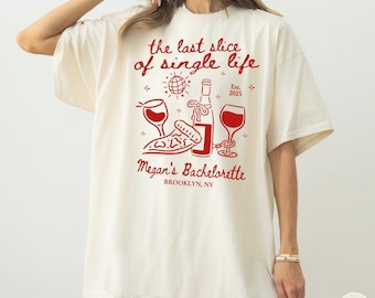 Custom Last Slice of Single Life Bachelorette Party Shirt Italian Pizza and Wine Bach T-shirt That’s Amore Matching Tshirt Bridal Party Tee