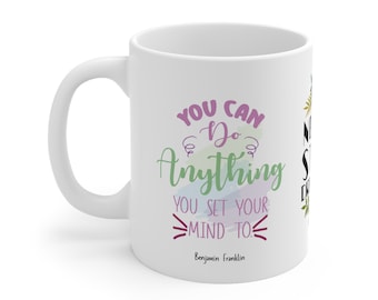 You Can Do Anything Mug, Motivation and Inspiring Mug, Benjamin Franklin Quote
