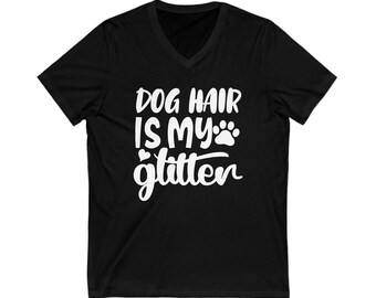 El pelo del perro es mi camiseta brillante, camiseta amante de los perros, camiseta unisex Jersey de manga corta con cuello en V