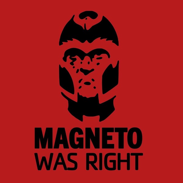 Magneto Was Right Custom Shirt