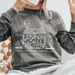 Education is an Atmosphere Charlotte Mason Long Sleeve Shirt, Homeschool Mom shirts, Homeschooling Mom gift