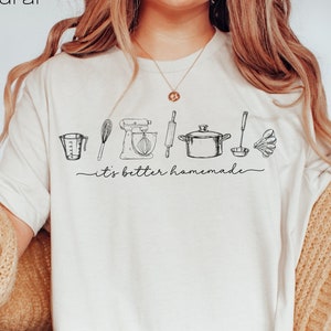 It's Better Homemade Shirt, Homestead Mom shirt, Crunchy Mama tshirt, Moms who love to cook, Natural mom gift, Homesteading mama tee