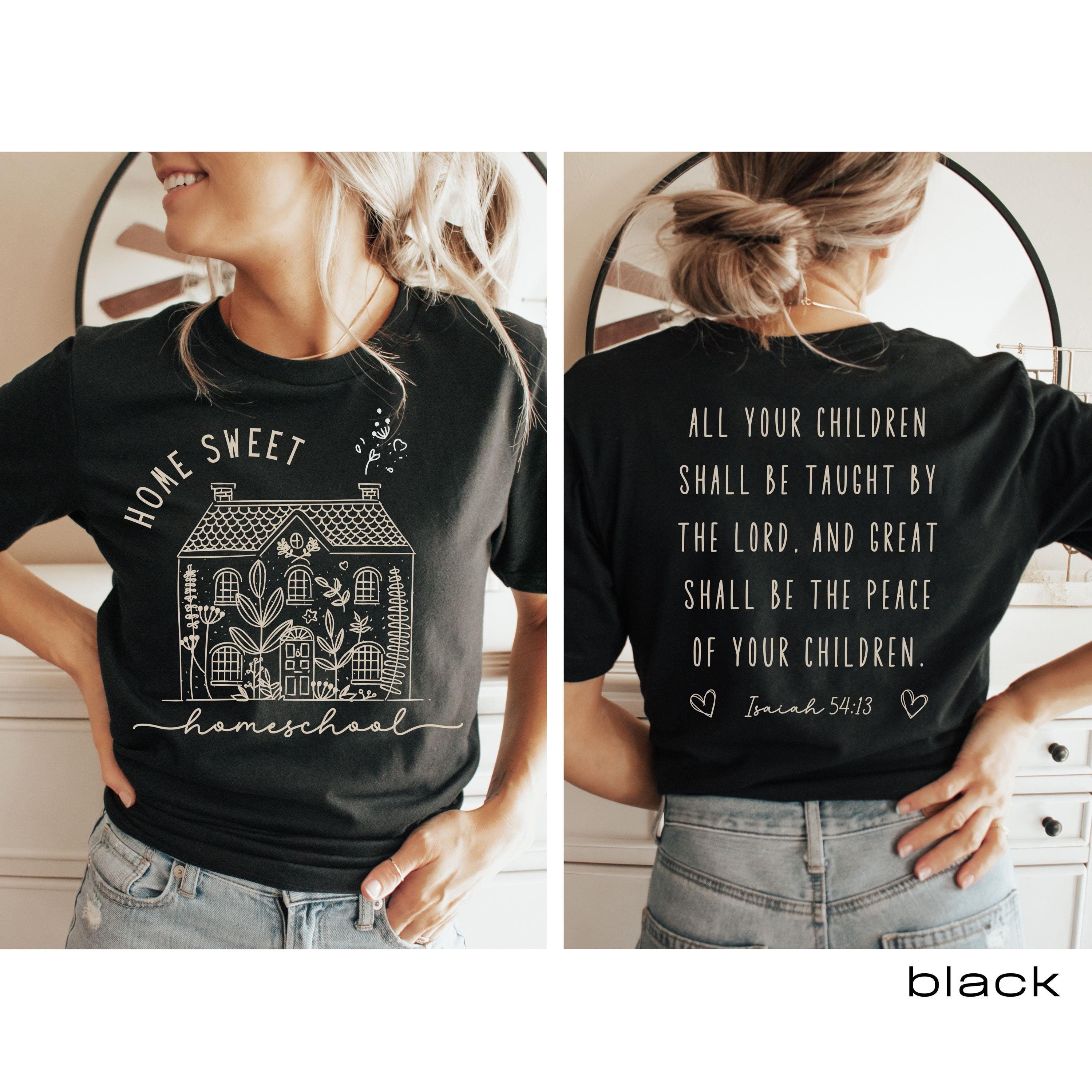 Home Sweet Homeschool Shirt, Front & Back, Home Sweet Homeschool, Christian Homeschool Mama tee, homeschool mom gift