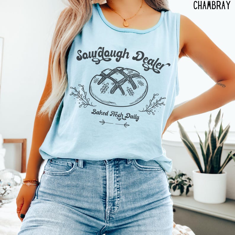 Sourdough Dealer Tank Top, Sourdough shirts, Homemaker Homestead Mom tshirt, Sourdough Starter Bread Baker, Natural Mom Crunchy Mama Gift Chambray