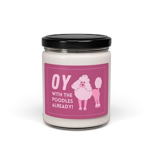 Oy with the poodles already!, pop culture, fun themed candle