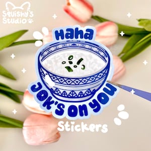 Haha Jok&#39;s On You Chinese Rice Porridge/Congee Sticker | Kawaii/Funny/Cute Asian Stickers | Laptop/Water Bottle/Journal Stickers
