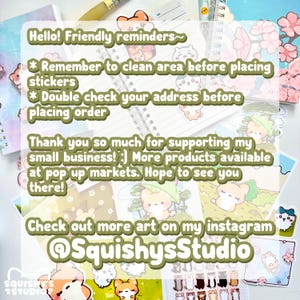 May include: A collection of colorful stickers and stationery items. The image includes a notebook, pen, and various stickers with cute animal illustrations. Text on the image reads: "Hello! Friendly reminders..." and "Check out more art on my instagram @SquishysStudio."