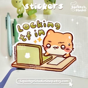 Locking TF In Cute Cat/Dog With Laptop Work/School Sticker | Kawaii/Funny/Cute Stickers | Laptop/Water Bottle/Journal Stickers