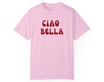 Ciao Bella T Shirt | Italian shirt |Women's shirt | Gift for her | Gift for him