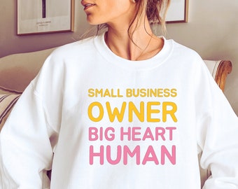 Small Business Owner Big Heart Human Sweatshirt - Rainbow Lettering - Small Business Shirt - Big Heart Person