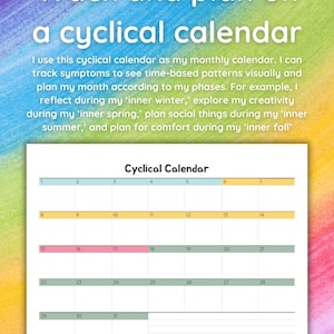 May include: A printable cyclical calendar with a rainbow background. The calendar is divided into four weeks, with each week having seven days. The days are numbered 1 through 31. The calendar is titled "Cyclical Calendar".