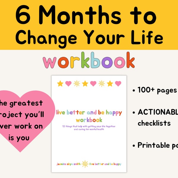 6 Months to Change Your Life Workbook - Life Organization + Self-Care Workbook - Happiness Workbook - Get Your Life Together - Mental Health