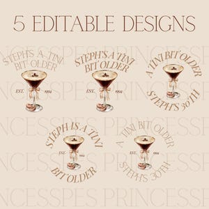 May include: Five editable designs featuring a martini glass with a brown drink, a bow, and a small cookie. The text includes "Steph's a tini bit older" and "Steph's 30th" in a circular design. The year "1994" is also included.