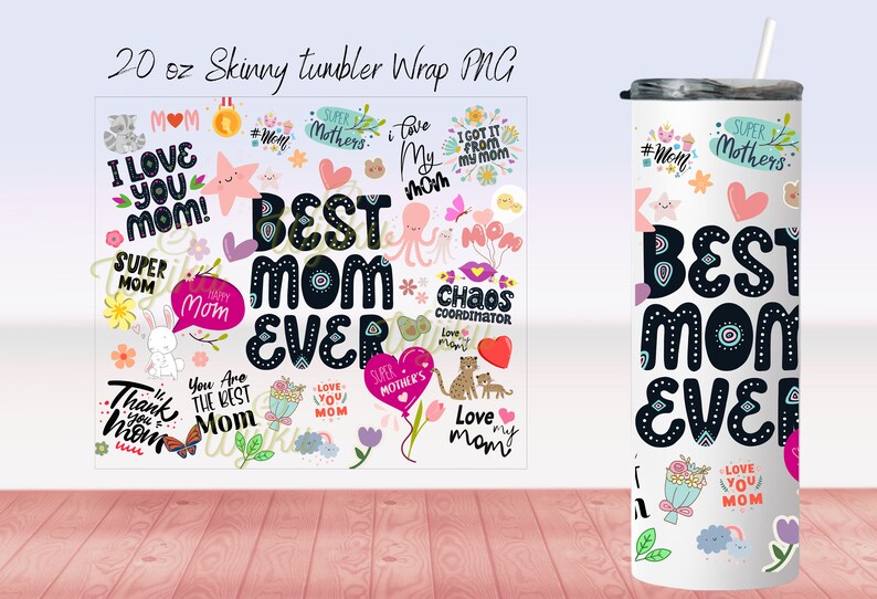 Op de afbeelding: Een witte 20 ounce skinny tumbler wrap met een kleurrijk ontwerp met de tekst "Best Mom Ever" en verschillende andere zinnen die te maken hebben met moeders. Het ontwerp bevat bloemen, harten, sterren en andere schattige illustraties.